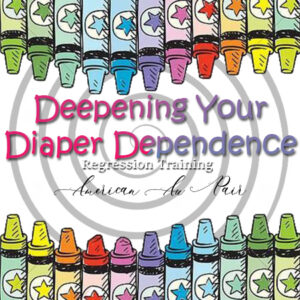 Deepening Your Diaper Dependence